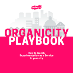 How to launch Experimentation as a Service in your city (OrganiCity playbook)
